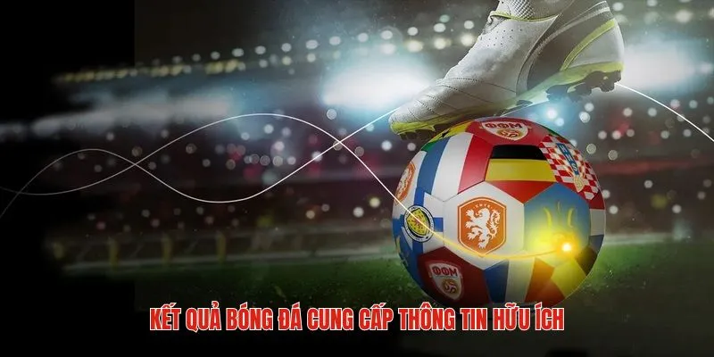 Chuyên mục kết quả bóng đá mang đến những tin tức hữu ích